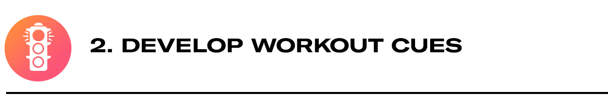 Icon of a stoplight, heading reading "2. Develop Workout Cues" 