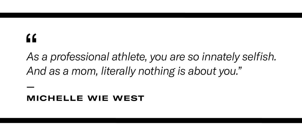 Pull quote from Michelle Wie West: "As a professional athlete, you are so innately selfish. And as a mom, literally nothing is about you." 